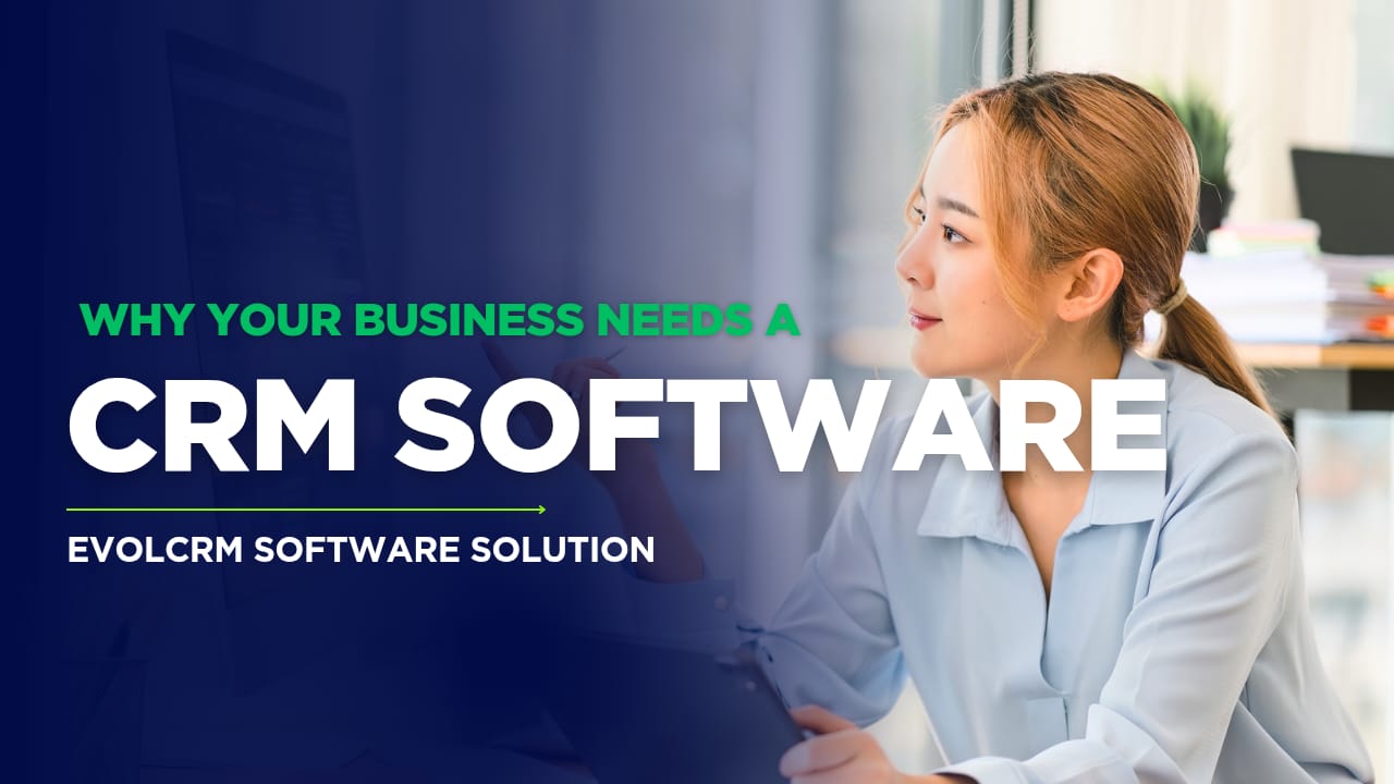 Why Your Business Needs a CRM Software Today